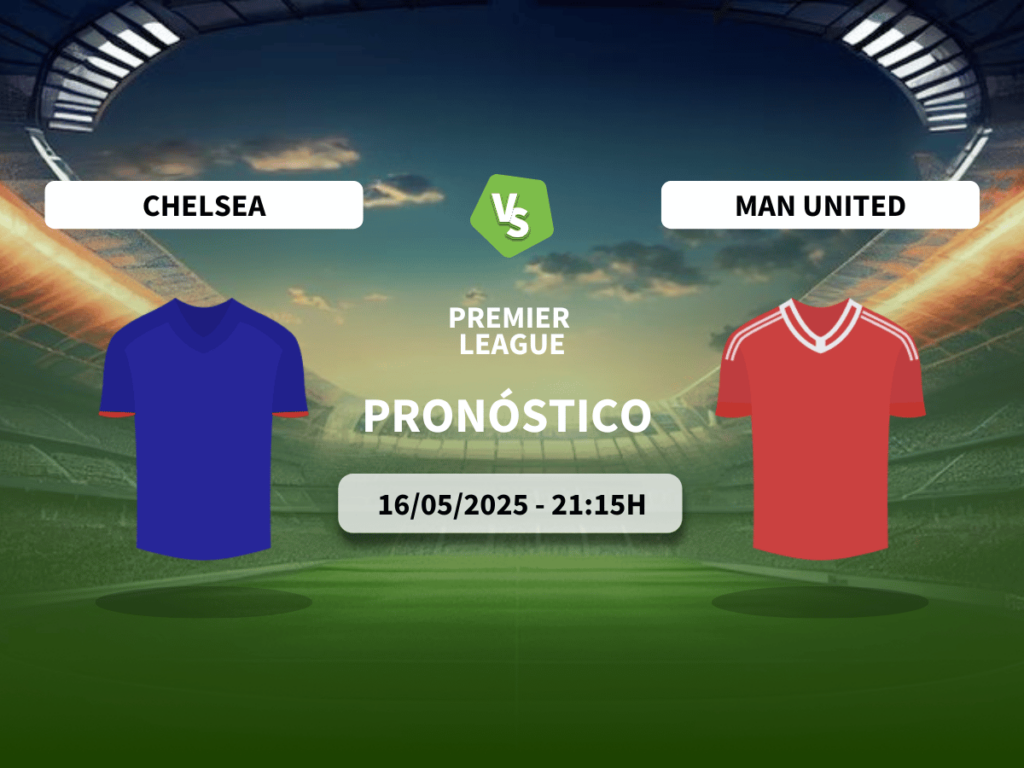 Pronóstico Chelsea vs Manchester United (16/05/2025)