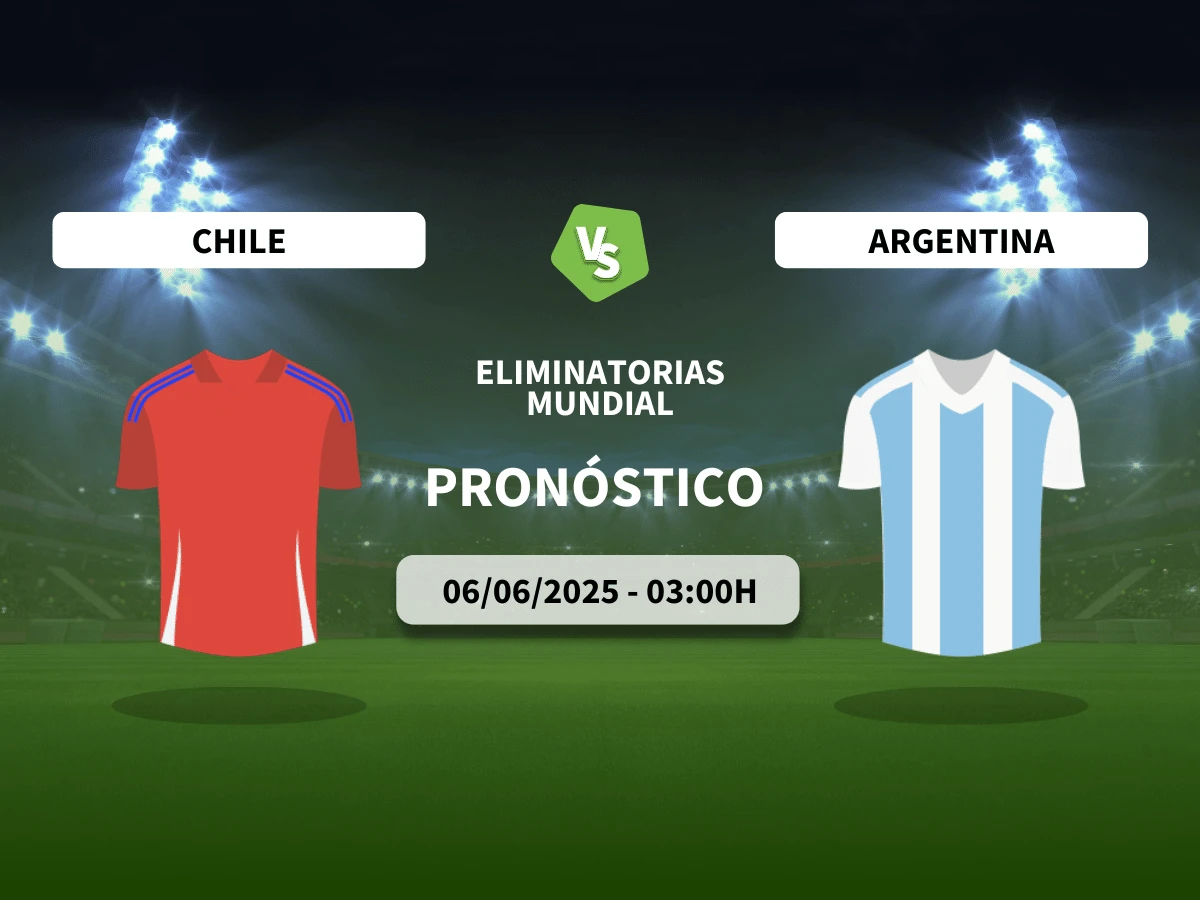 Pronóstico Chile – Argentina (06/06/25) | Eliminatorias Sudamericanas (Mundial)