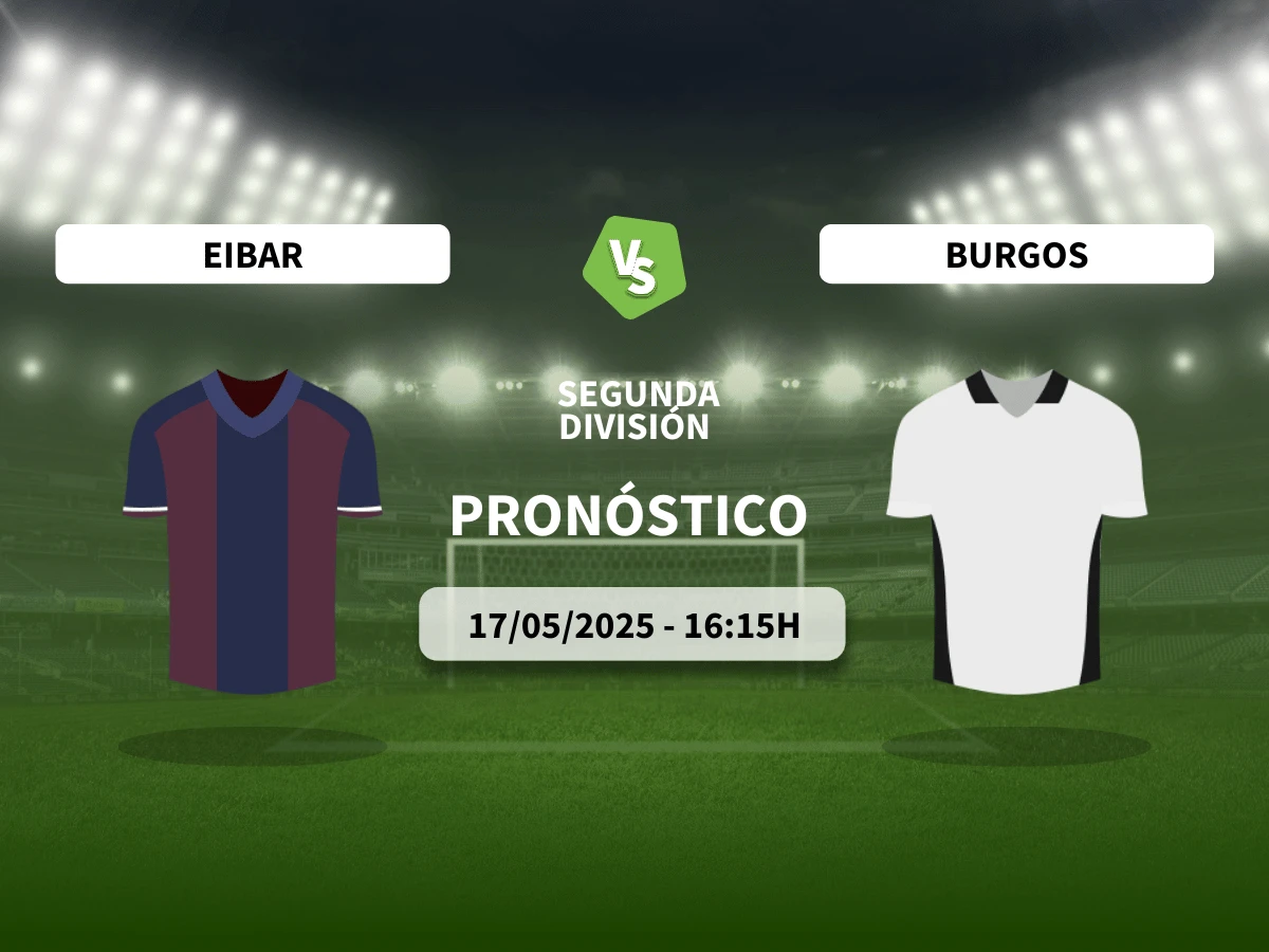 Pronóstico al SD Eibar vs Burgos CF (17/05/25) | LaLiga Hypermotion