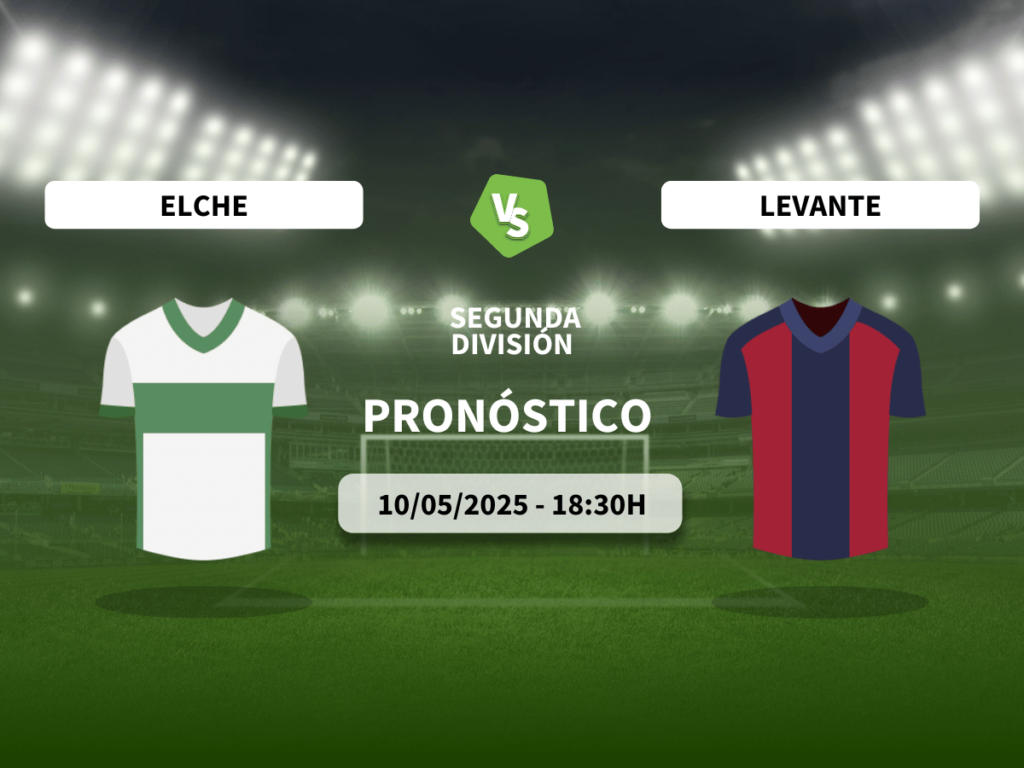 Pronóstico Elche CF vs Levante UD (10/05/2025)
