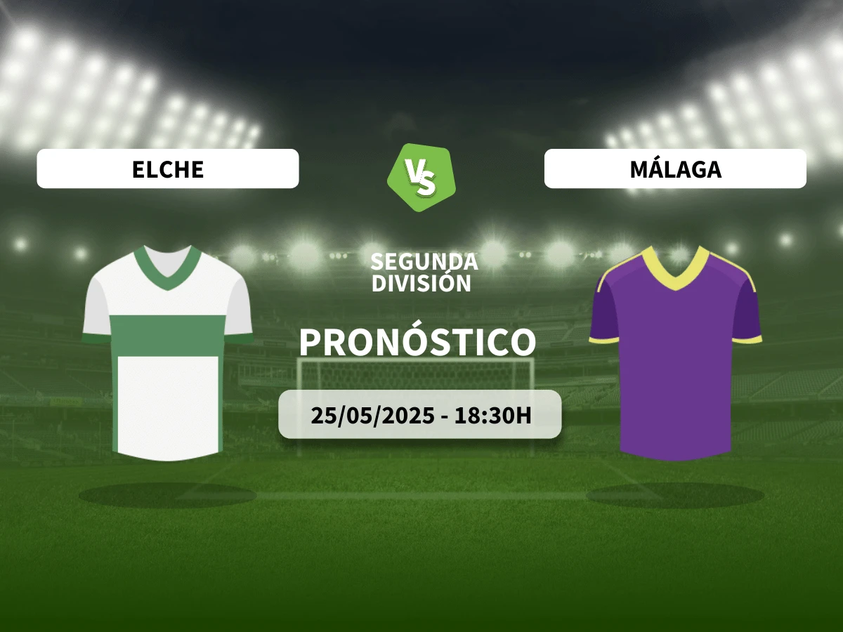 Pronóstico al Elche vs Málaga (25/05/25) | LaLiga Hypermotion