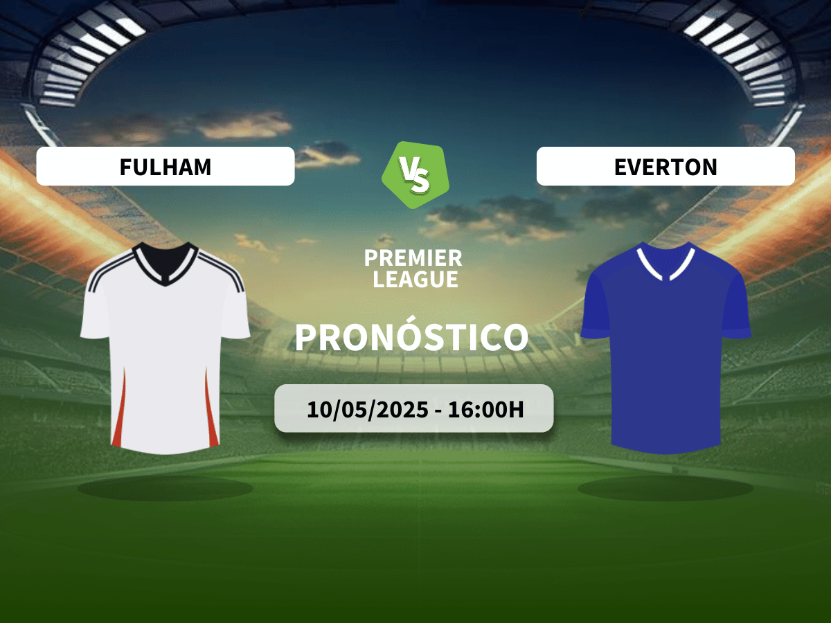 Pronóstico Fulham vs Everton (10/05/2025)