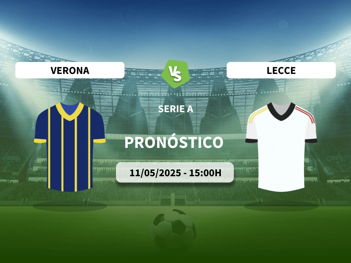 Pronóstico Verona – Lecce (11/05/25) | Serie A
