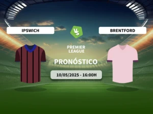 Pronóstico Ipswich Town vs Brentford (10/05/2025)