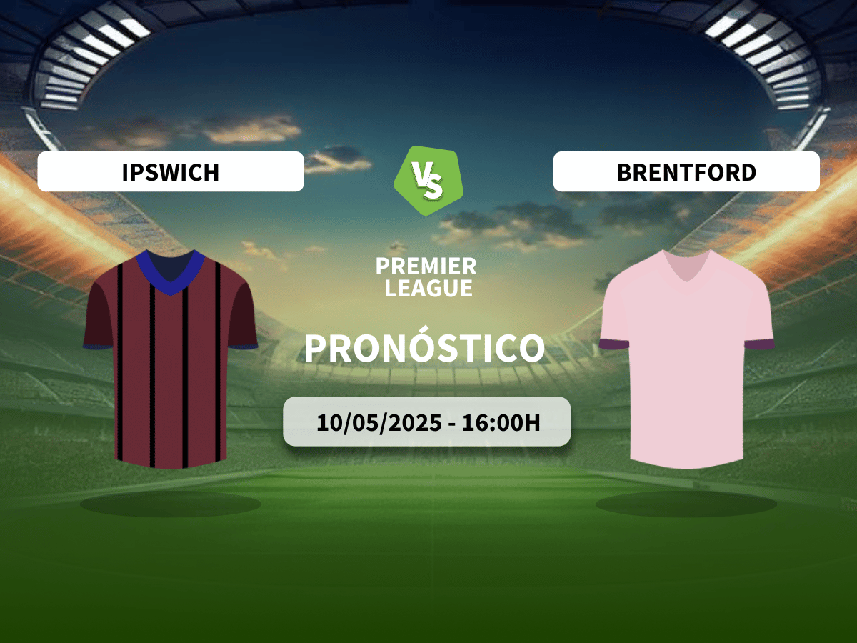 Pronóstico Ipswich Town vs Brentford (10/05/2025)