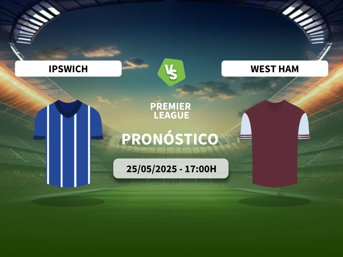 Pronóstico Ipswich Town vs West Ham United (25/05/2025)