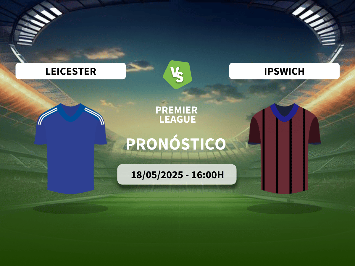 Pronóstico Leicester vs Ipswich Town (18/05/2025)