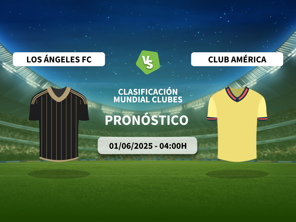 Pronóstico Los Ángeles FC vs Club -América (01/06/2025)