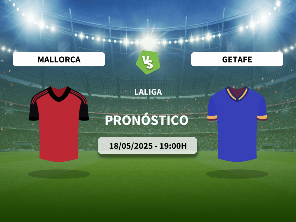 Pronóstico RCD Mallorca vs Getafe CF (18/05/2025)