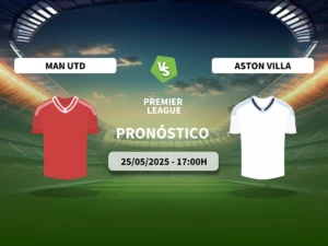 Pronóstico Manchester United vs Aston Villa (25/05/2025)