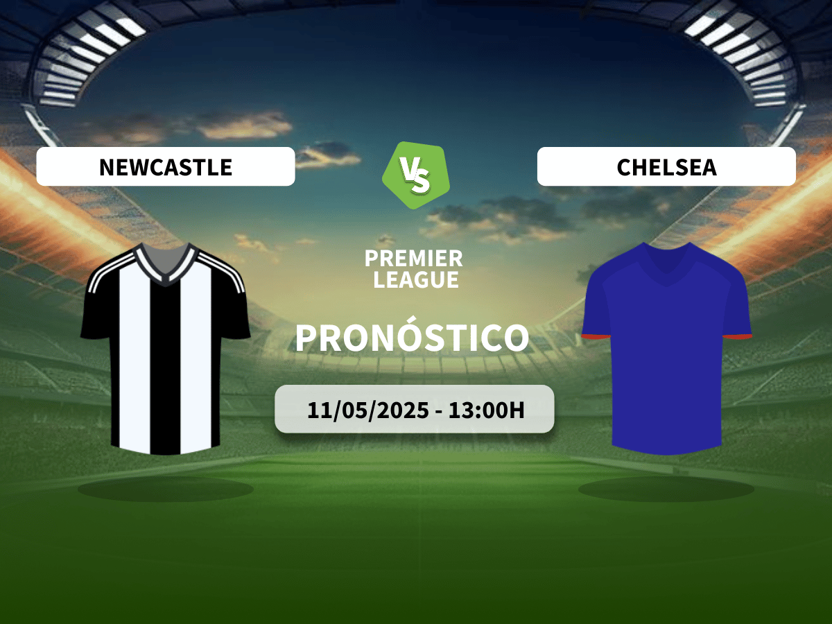 Pronóstico Newcastle United vs Chelsea (11/05/2025)