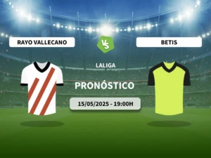 Pronóstico Rayo Vallecano vs Real Betis (15/05/2025)