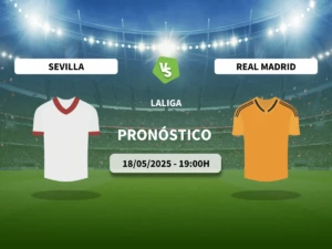 Pronóstico Sevilla FC vs Real Madrid (18/05/2025)