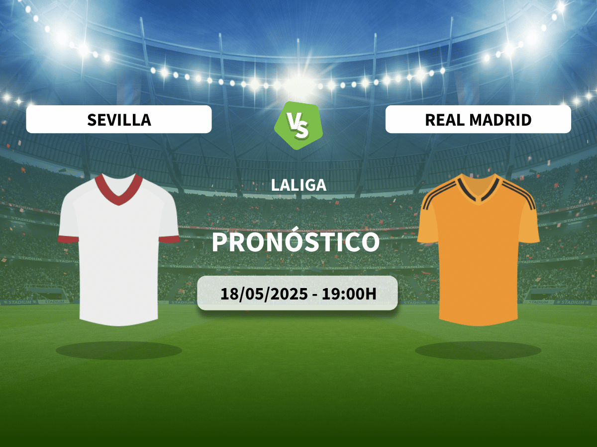 Pronóstico Sevilla FC vs Real Madrid (18/05/2025)