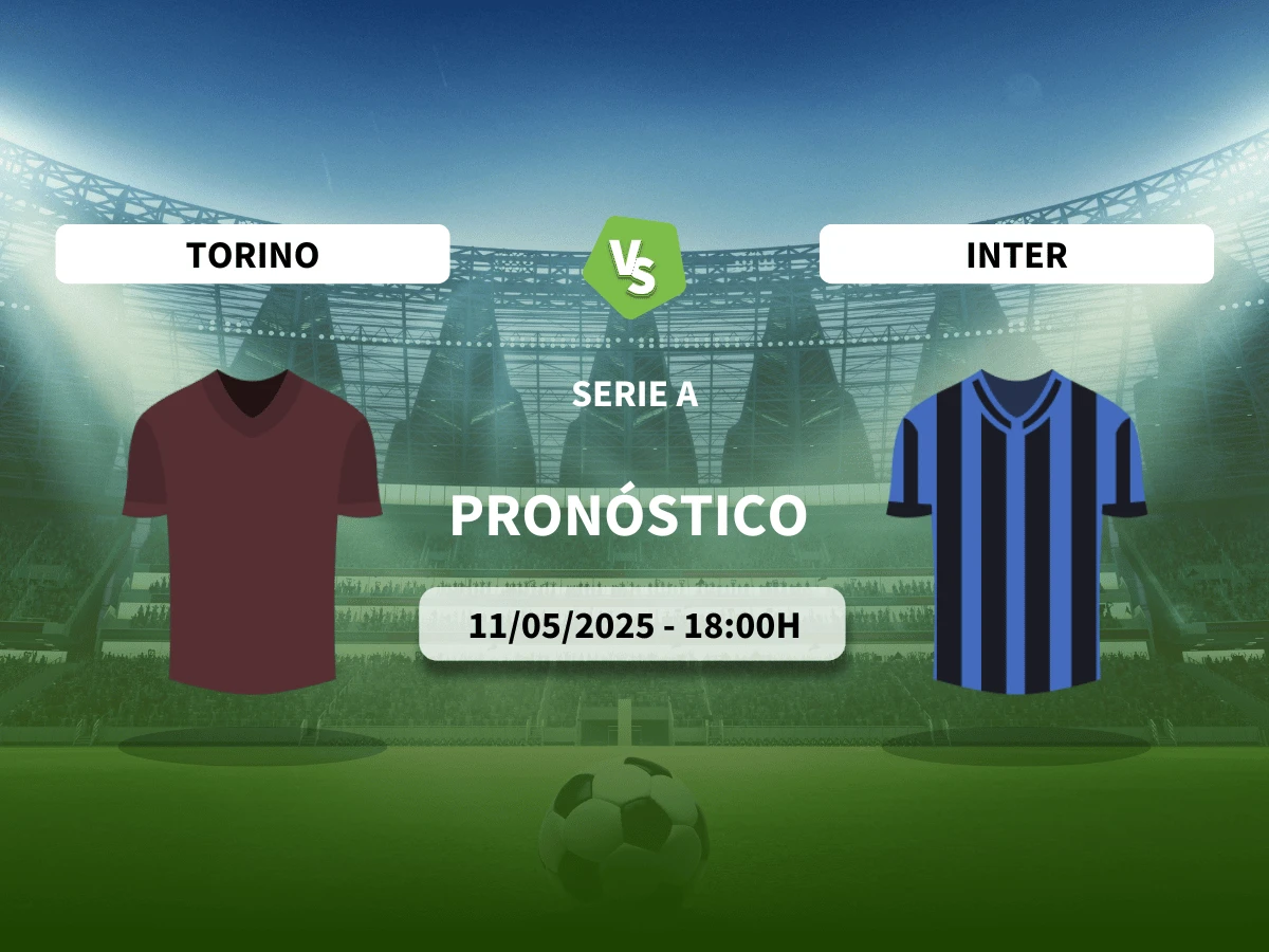 Pronóstico Torino – Inter (11/05/25) | Serie A
