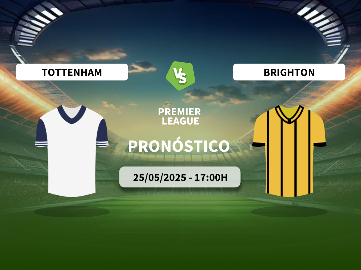 Pronóstico Tottenham Hotspur vs Brighton & Hove Albion (25/05/2025)