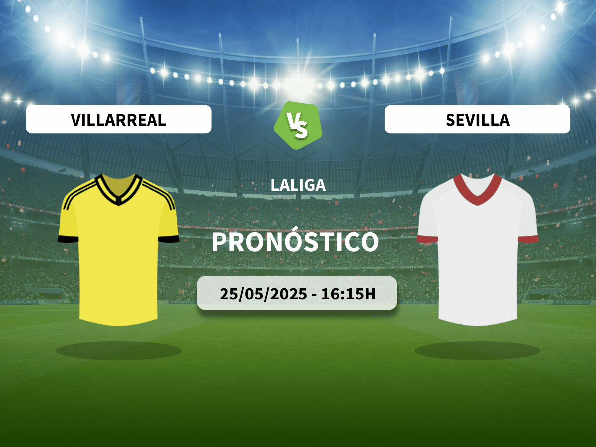 Pronóstico Villarreal CF vs Sevilla FC (25/05/2025)