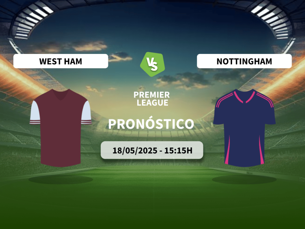 Pronóstico West Ham vs Nottingham Forest (18/05/2025)