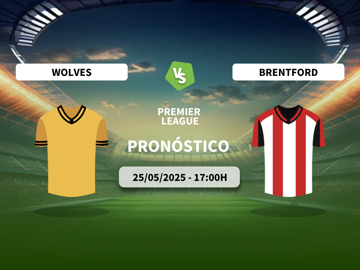 Pronóstico Wolverhampton Wanderers vs Brentford FC (25/05/2025)
