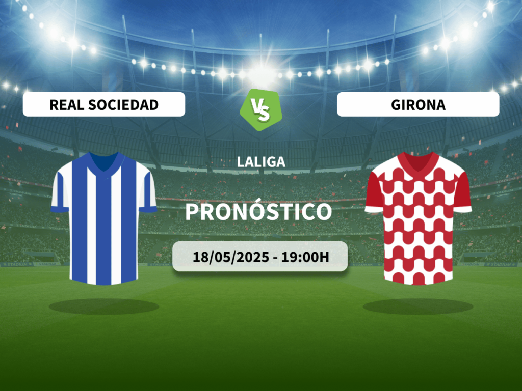 Pronóstico Real Sociedad vs Girona FC (18/05/2025)