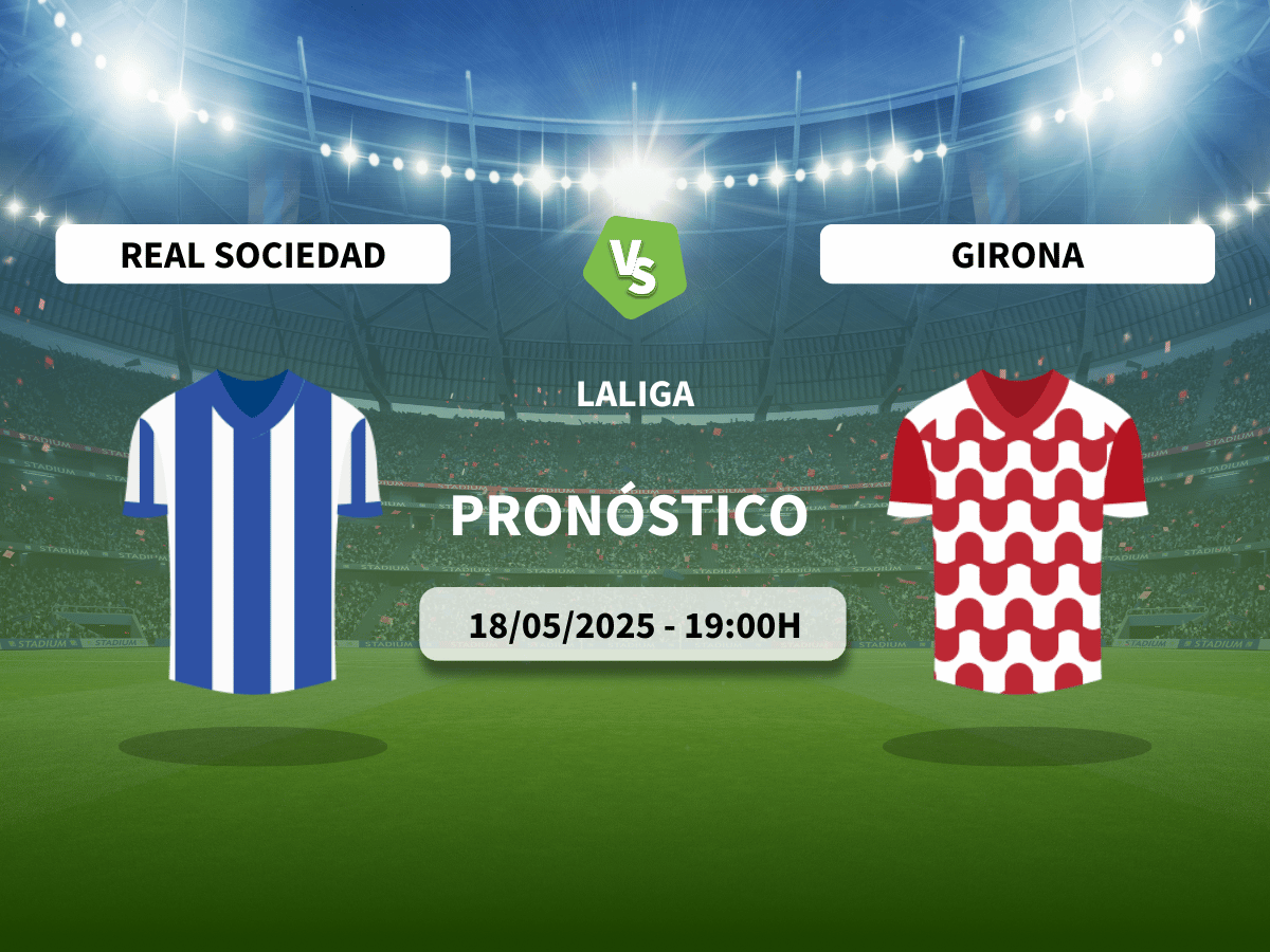 Pronóstico Real Sociedad vs Girona FC (18/05/2025)