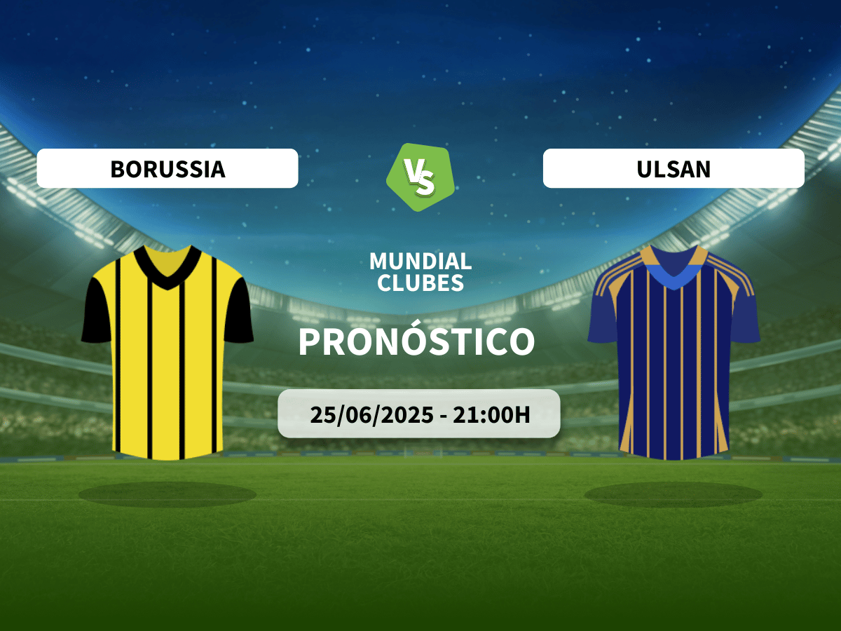 Pronóstico Borussia Dortmund vs Ulsan Hyundai (25/06/2025)