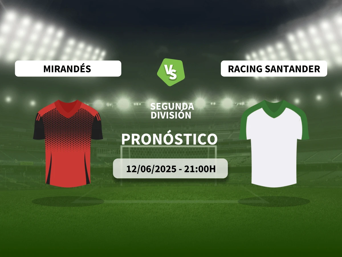 Pronóstico al Mirandés vs Racing de Santander (12/06/25) | LaLiga Hypermotion