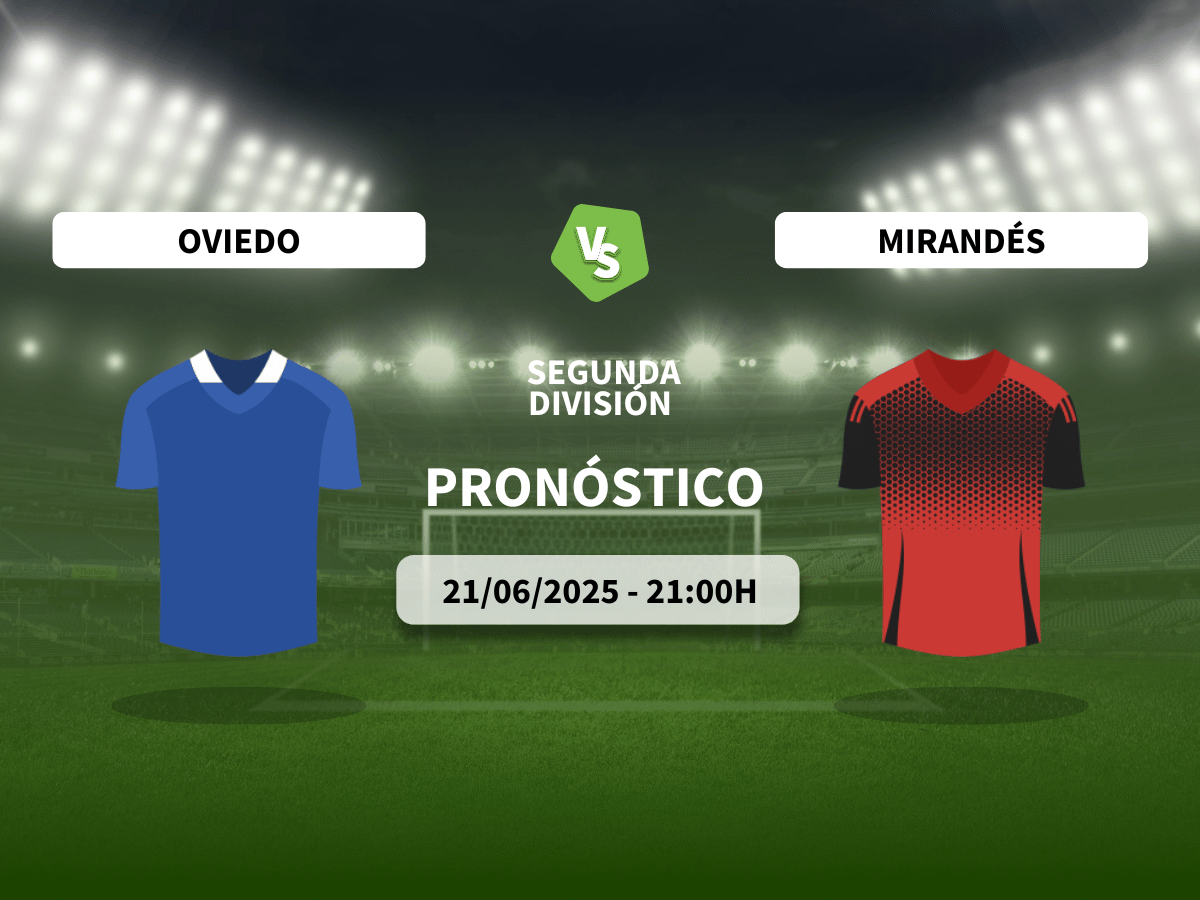 Pronóstico Oviedo vs Mirandes (21/06/2025)