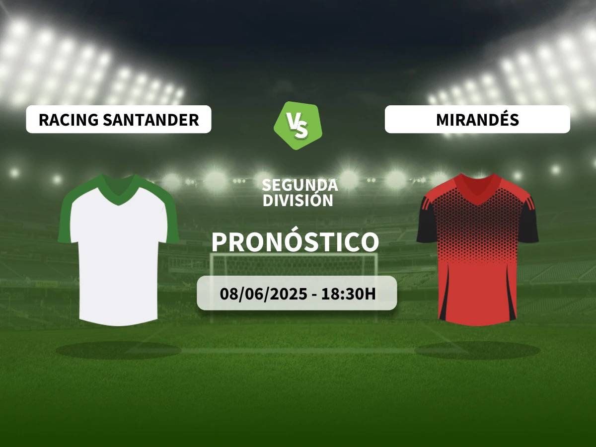 Pronóstico al Racing de Santander vs Mirandés (08/06/25) | LaLiga Hypermotion
