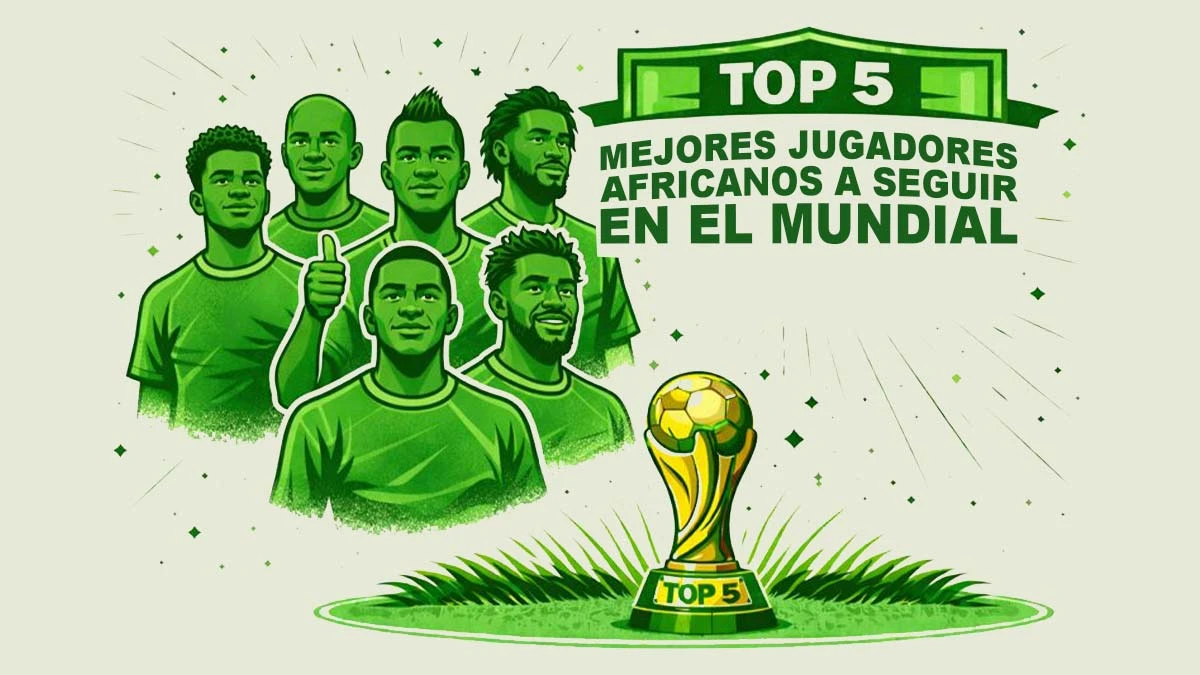 Top 5 jugadores africanos a seguir durante el Mundial 2026
