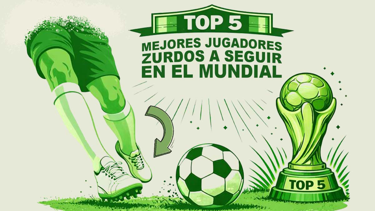 top 5 mejores jugadores zurdos a seguir en el mundial imagen destacada